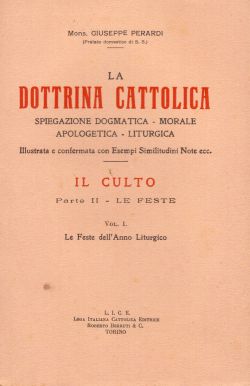 La dottrina cattolica. Il culto Vol. I, Mons. Giuseppe Perardi
